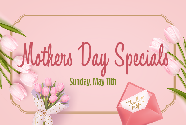 Mothers Day Specials BRIGHT