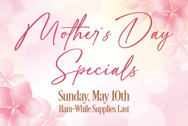 Mothers Day Specials BRIGHT