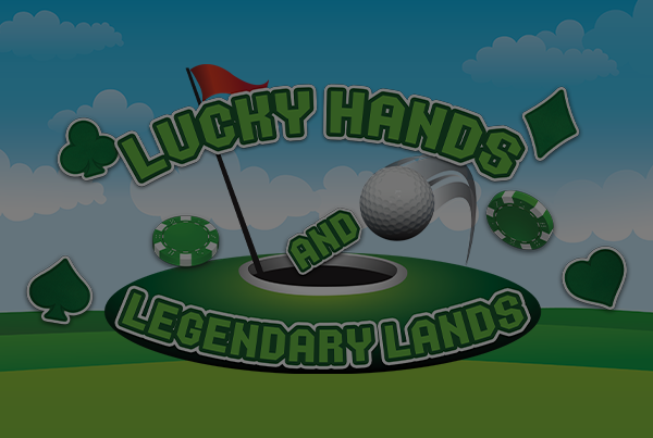 Lucky Hands and Legendary Lands